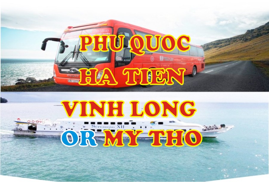 Phu Quoc - Ha Tien - Vinh Long or My Tho