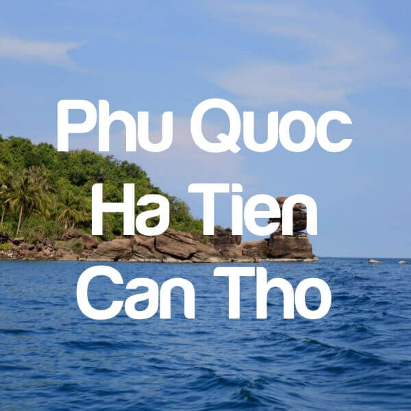 Phu Quoc - Ha Tien - Can Tho
