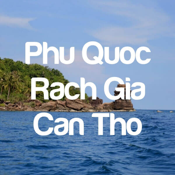 Phu Quoc - Rach Gia - Can Tho